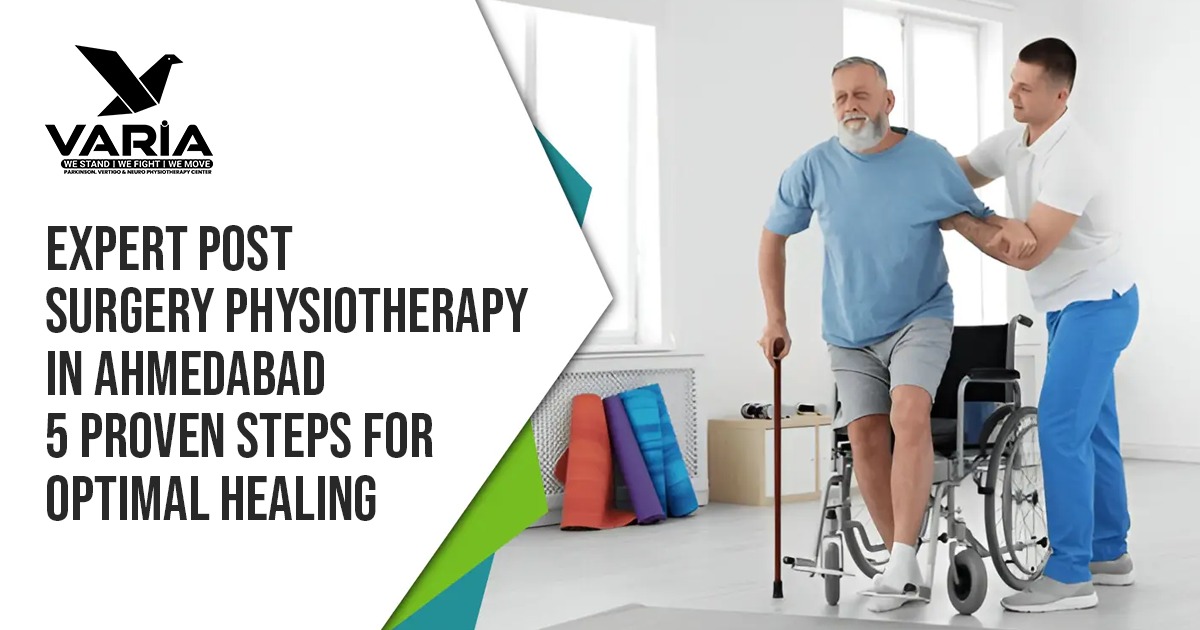Expert Post-Surgery Physiotherapy In Ahmedabad – 5 Proven Steps For Optimal Healing
