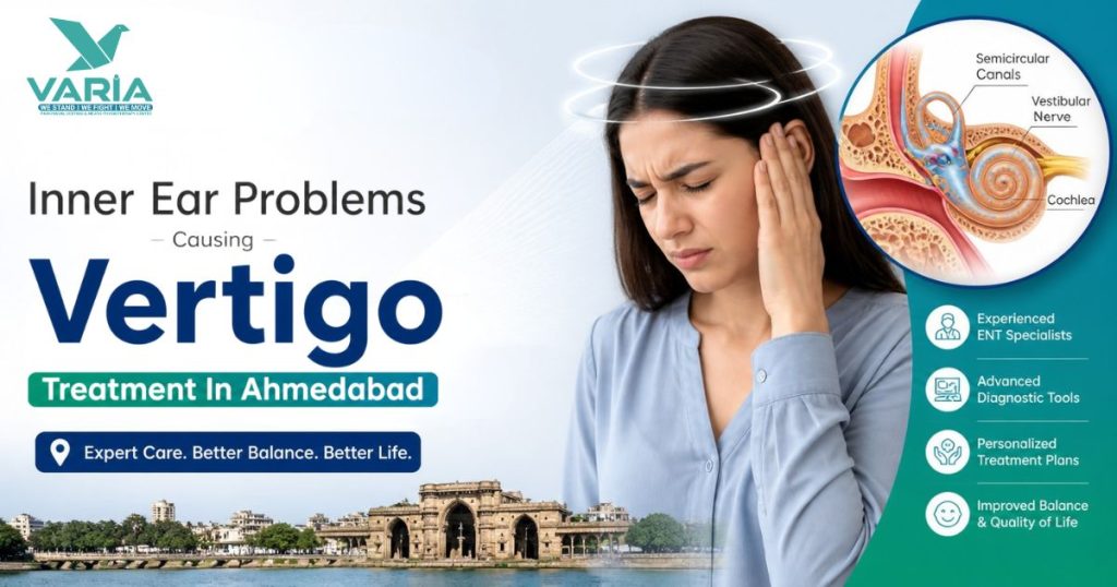Inner Ear Problems Causing Vertigo Treatment In Ahmedabad