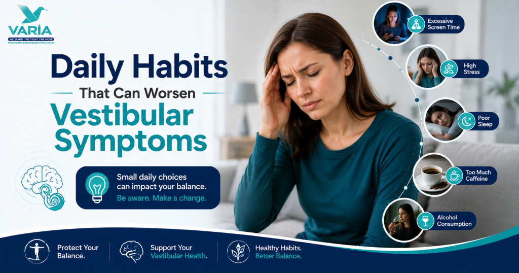 Daily Habits That Can Worsen Vestibular Symptoms